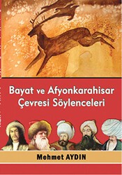 Bayat ve Afyonkarahisar Çevresi Söylenceleri - Kültür Ajans Yayınları
