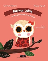 Baykuş Luluş Yuvasından Ayrılmak İstemiyor - Yapı Kredi Yayınları