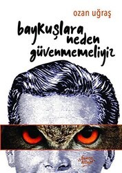 Baykuşlara Neden Güvenmemeliyiz - Bencekitap