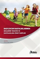 Bazı Çocuk Hastalıklarında Beslenme Tedavisi ve Hastalıklara Özgü Tarifler - Hatiboğlu Yayınları