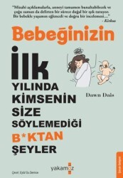 Bebeğinizin İlk Yılında Kimsenin Size Söylemediği B*ktan Şeyler - Yakamoz Yayınevi