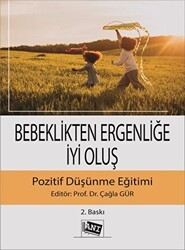 Bebeklikten Ergenliğe İyi Oluş Pozitif Düşünme Eğitimi - Anı Yayıncılık