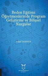 Beden Eğitimi Öğretmenlerinde Program Geliştirme ve Bilişsel Kurgular - Akademisyen Kitabevi