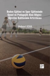 Beden Eğitimi Ve Spor Eğitiminde Genel Ve Pedagojik Alan Bilgisi: Öğretim Kalitesinin Artırılması - Gazi Kitabevi