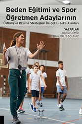 Beden Eğitimi ve Spor Öğretmen Adaylarının Üstbilişsel Okuma Stratejileri ile Çoklu Zeka Alanları - Akademisyen Kitabevi