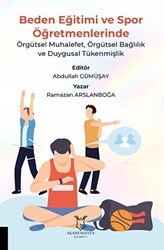 Beden Eğitimi ve Spor Öğretmenlerinde Örgütsel Muhalefet, Örgütsel Bağlılık ve Duygusal Tükenmişlik - Akademisyen Kitabevi