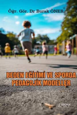 Beden Eğitimi ve Sporda Pedagojik Yaklaşımlar - 1