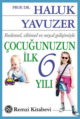 Bedensel, Zihinsel ve Sosyal Gelişimiyle Çocuğunuzun İlk 6 Yılı - 1
