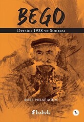 Bego Dersim 1938 ve Sonrası - Babek Yayınları