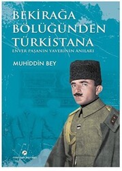 Bekirağa Bölüğünden Türkistana - Milenyum Yayınları