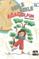 Bekle Bekle Ağaç Oldum - Artenino Yayıncılık