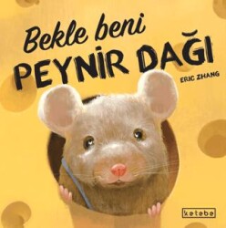 Bekle Beni Peynir Dağı - Ketebe Çocuk