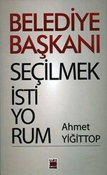 Belediye Başkanı Seçilmek İstiyorum - Elips Kitap