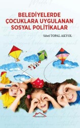 Belediyelerde Çocuklara Uygulanan Sosyal Politikalar - Kırmızı Çatı Yayınları