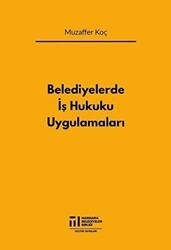 Belediyelerde İş Hukuku Uygulamaları - Marmara Belediyeler Birliği Kültür Yayınları