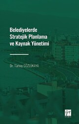 Belediyelerde Stratejik Planlama ve Kaynak Yönetimi - Gazi Kitabevi