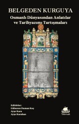Belgeden Kurguya: Osmanlı Dünyasından Anlatılar ve Tarihyazımı Tartışmaları - Telemak Yayınları