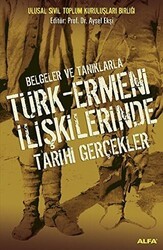 Belgeler ve Tanıklarla Türk-Ermeni İlişkilerinde Tarihi Gerçekler - Alfa Yayınları