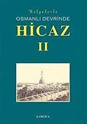 Belgelerle Osmanlı Devrinde Hicaz 2. Cilt - 1