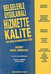 Belgelerle Uygulamalı Hizmette Kalite ISO 9000 Standardına Göre Nedir? Nasıl Kurulur? - Bilim Teknik Yayınevi