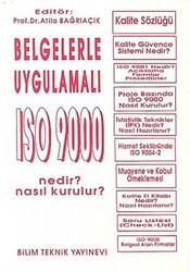 Belgelerle Uygulamalı ISO 9000 Nedir? Nasıl Kurulur? - Bilim Teknik Yayınevi