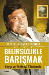 Belirsizlikle Barışmak Kaygı ve Endişeyi Yönetmek - Destek Yayınları