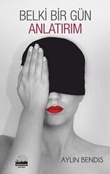 Belki Bir Gün Anlatırım - Kent Kitap