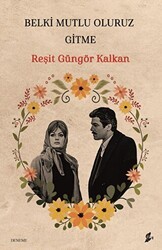 Belki Mutlu Oluruz Gitme - Okur Kitaplığı