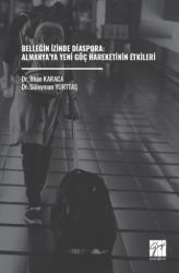 Belleğin İzinde Diaspora: Almanya’ya Yeni Göç Hareketinin Etkileri - Gazi Kitabevi