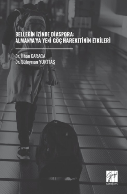 Belleğin İzinde Diaspora: Almanya’ya Yeni Göç Hareketinin Etkileri - 1
