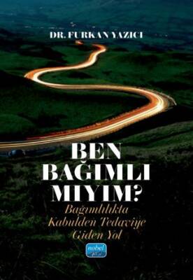 Ben Bağımlı Mıyım? Bağımlılıkta Kabulden Tedaviye Giden Yol - 1