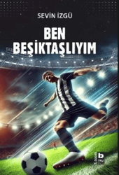 Ben Beşiktaşlıyım - Bilgi Yayınevi