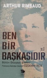 Ben Bir Başkasıdır Bütün Düzyazı Şiirleri - İmge Kitabevi Yayınları