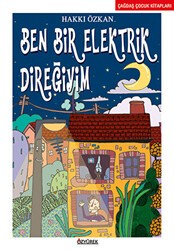Ben Bir Elektrik Direğiyim - Özyürek Yayınları