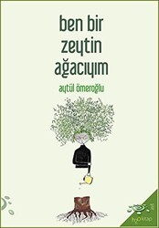 Ben Bir Zeytin Ağacıyım - h2o Kitap