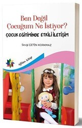 Ben Değil Çocuğum Ne Istiyor? - Eğiten Kitap