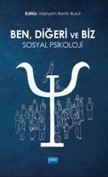 Ben, Diğeri Ve Biz: Sosyal Psikoloji - Nobel Akademik Yayıncılık