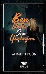 Ben Hala Sen Yaştayım - Efsus Yayınları
