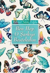 Ben Hep O Şarkıyı Besteledim - Ürün Yayınları