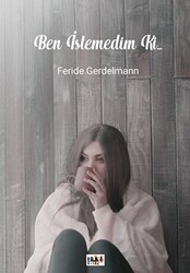 Ben İstemedim Ki... - Tilki Kitap