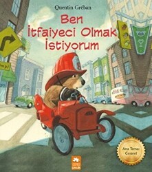 Ben İtfaiyeci Olmak İstiyorum - Eksik Parça Yayınları