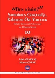 Ben Kimim? Sahtelikten Gerçekliğe, Kabuktan Öze Yolculuk - Röletif Bütüncül Psikoterapi 10 - Psikoterapi Enstitüsü