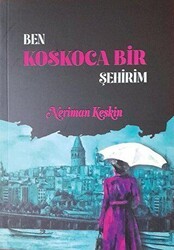 Ben Koskoca Bir Şehirim - Tunç Yayıncılık