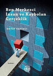 Ben Merkezci İnsan ve Kaybolan Gerçeklik - Mühür Kitaplığı