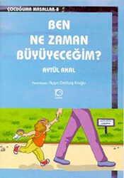 Ben Ne Zaman Büyüyeceğim? - Uçanbalık Yayıncılık