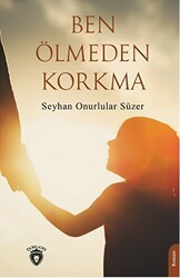 Ben Ölmeden Korkma - Dorlion Yayınları