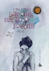 Ben Onu Tuz Kadar Sevdim - Yitik Ülke Yayınları