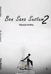 Ben Sana Sustum 2 - Kitap Müptelası Yayınları