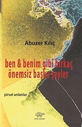 Ben ve Benim Gibi Birkaç Önemsiz Başka Şeyler - Ürün Yayınları