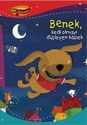 Benek, Kedi Olmayı Düşleyen Köpek - Pegasus Çocuk Yayınları